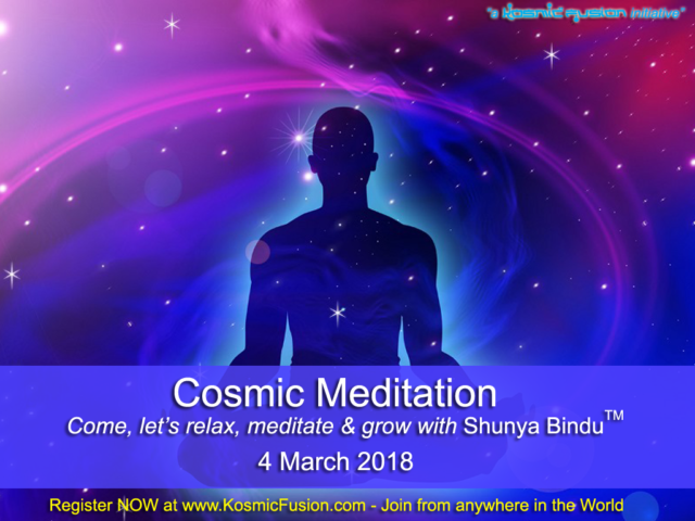 Cosmic Meditation Series - "Shunya Bindu" – 4th March 2018